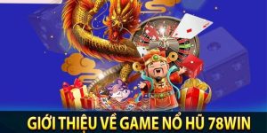 Nổ hũ 78win là trò chơi kịch tính hấp dẫn nhất 2024