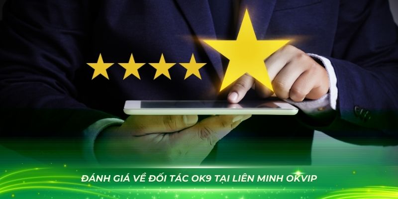 Đánh giá về đối tác OK9 tại liên minh OKVIP