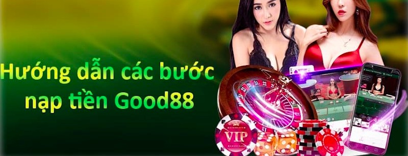 Hướng dẫn cách nạp tiền Good88