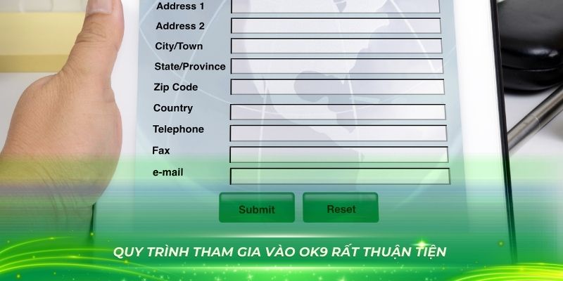 Quy trình tham gia vào OK9 rất thuận tiện cho người mới