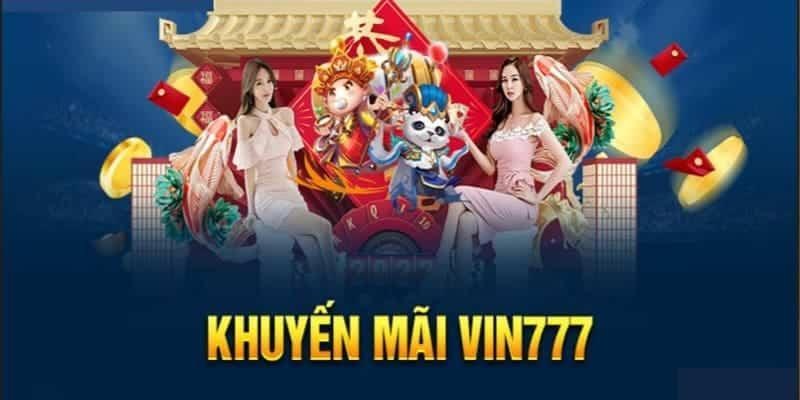 Khuyến mãi Vin777 có hạn sử dụng nên cần tận dụng tối đa